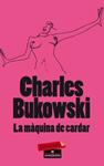 MÀQUINA DE CARDAR, LA | 9788499303680 | BUKOWSKI, CHARLES