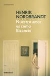 NUESTRO AMOR ES COMO BIZANCIO | 9788499081878 | NORDBRANDT, HENRIK