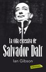 VIDA EXCESSIVA DE SALVADOR DALÍ | 9788499302416 | GIBSON, IAN