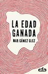 LA EDAD GANADA (CABALLO DE TROYA 2015, 1) | 9788415451495 | GOMEZ GLEZ,MAR