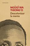 DESCOLONIZAR LA MENTE | 9788490626535 | THIONG'O, NGUGI WA