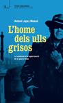 HOME DELS ULLS GRISOS, L' | 9788475884813 | LÓPEZ MASSÓ, ANTONI