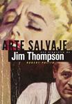 ARTE SALVAJE. UNA BIOGRAFÍA DE JIM THOMPSON | 9788494029875 | POLITO, ROBERT