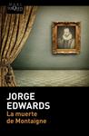 MUERTE DE MONTAIGNE, LA | 9788490660997 | EDWARDS, JORGE