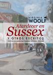 ATARDECER EN SUSSEX Y OTROS ESCRITOS | 9788416160006 | WOOLF, VIRGINIA