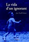 VIDA D'UN IGNORANT, LA | 9788415340911 | TURULL ESTATUET, JOAN