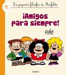 AMIGOS PARA SIEMPRE! (LA PEQUEÑA FILOSOFÍA DE MAFALDA) | 9788426401809 | QUINO