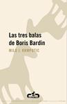 TRES BALAS DE BORIS BARDIN, LAS | 9788496594463 | KRMPOTIC',MILO J.