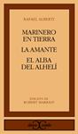 MARINERO EN TIERRA. LA AMANTE. EL ALBA DEL ALHELI | 9788470390425 | ALBERTI, RAFAEL