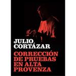 CORRECCIÓN DE PRUEBAS EN ALTA PROVENZA | 9788415118268 | CORTÁZAR, JULIO