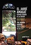 JARDÍ AMAGAT, EL. ESPAIS VERDS A LA CIUTAT | 9788486469467 | SAMPIETRI, PILAR; SOMOVILLA, IGNACIO