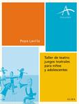 TALLER DE TEATRO. JUEGOS TEATRALES PARA NIÑOS Y ADOLESCENTES | 9788484283072 | LAVILLA, PEPA