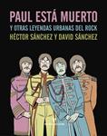 PAUL ESTÁ MUERTO Y OTRAS LEYENDAS URBANAS DEL ROCK | 9788415217824 | SÁNCHEZ MORO, HÉCTOR