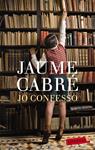 JO CONFESSO | 9788499306865 | CABRÉ, JAUME