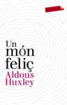 UN MÓN FELIÇ | 9788499302201 | HUXLEY, ALDOUS