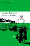 JUEGOS REUNIDOS | 9788416213658 | ORDÓÑEZ, MARCOS