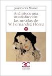 ANALISIS DE UNA INSATISFACCION:LAS NOVELAS DE W.FERNANDEZ FL | 9788470392238 | MAINER,JOSE CARLOS