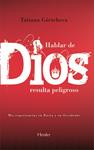 HABLAR DE DIOS RESULTA PELIGROSO | 9788425415432 | GORICHEVA, TATIANA