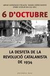 6 D'OCTUBRE. LA DESFETA DE LA REVOLUCIÓ CATALANISTA DE 1934 | 9788416166190 | UCELAY-DA CAL, ENRIC/GONZÀLEZ I VILALTA, ARNAU/LÒPEZ ESTEVE, MANEL