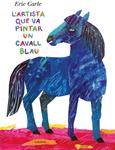 ARTISTA QUE VA PINTAR UN CAVALL BLAU, L' | 9788415170136 | CARLE. ERIC