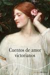 CUENTOS DE AMOR VICTORIANOS | 9788490650622 | VARIOS AUTORES