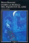 COMO LA HUELLA DEL PÁJARO EN EL AIRE | 9788483101605 | BIANCIOTTI, HÉCTOR