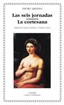 SEIS JORNADAS, LAS. LA CORTESANA | 9788437618579 | ARETINO, PIETRO