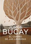 CAMINO DE LAS LÁGRIMAS | 9788425340444 | BUCAY, JORGE