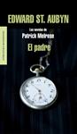 PADRE, EL. LAS NOVELAS DE PATRICK MELROSE | 9788439727248 | ST AUBYN, EDWARD