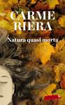 NATURA QUASI MORTA | 9788499304588 | RIERA, CARME