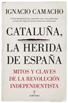 CATALUÑA, LA HERIDA DE ESPAÑA | 9788417229405 | CAMACHO LÓPEZ DE SAGREDO, IGNACIO