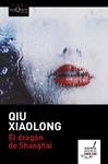 EL DRAGÓN DE SHANGHAI | 9788490663585 | XIAOLONG, QIU