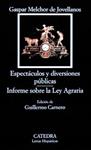 ESPECTÁCULOS Y DIVERSIONES PÚBLICAS / INFORME LEY AGRARIA | 9788437615561 | JOVELLANOS, GASPAR MELCHOR DE