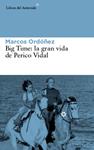 BIG TIME: LA GRAN VIDA DE PERICO VIDAL | 9788416213030 | ORDÓÑEZ DIVI, MARCOS