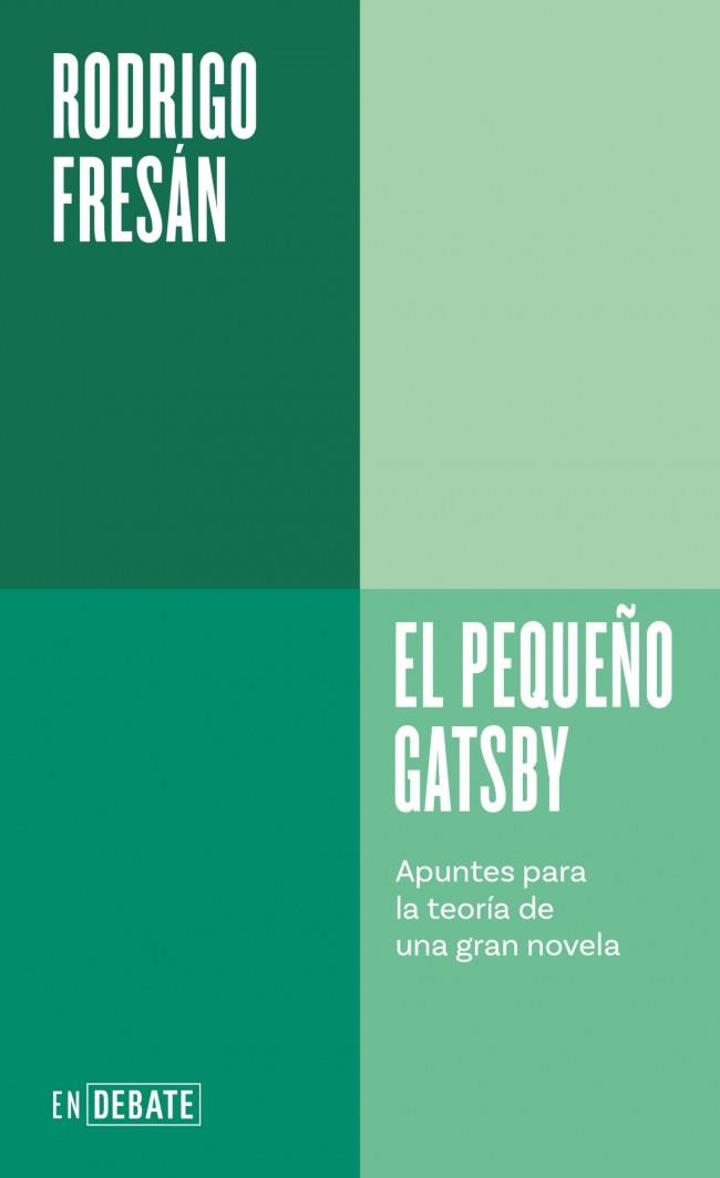 EL PEQUEÑO GATSBY. APUNTES PARA LA TEORÍA DE UNA GRAN NOVELA | 9788410433106 | FRESÁN, RODRIGO