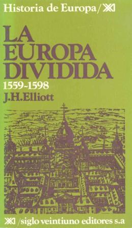 LA EUROPA DIVIDIDA 1559-1598 | 9788432301162 | ELLIOTT