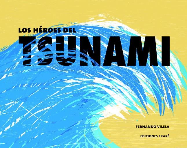 HÉROES DEL TSUNAMI, LOS | 9788494405075 | VILELA, FERNANDO