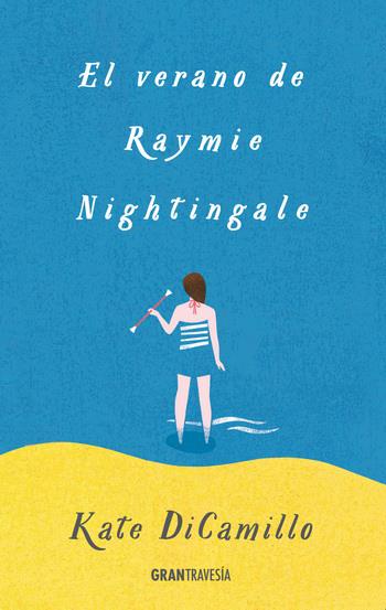 EL VERANO DE RAYMIE NIGHTINGALE | 9788494528262TA | DICAMILLO, KATE