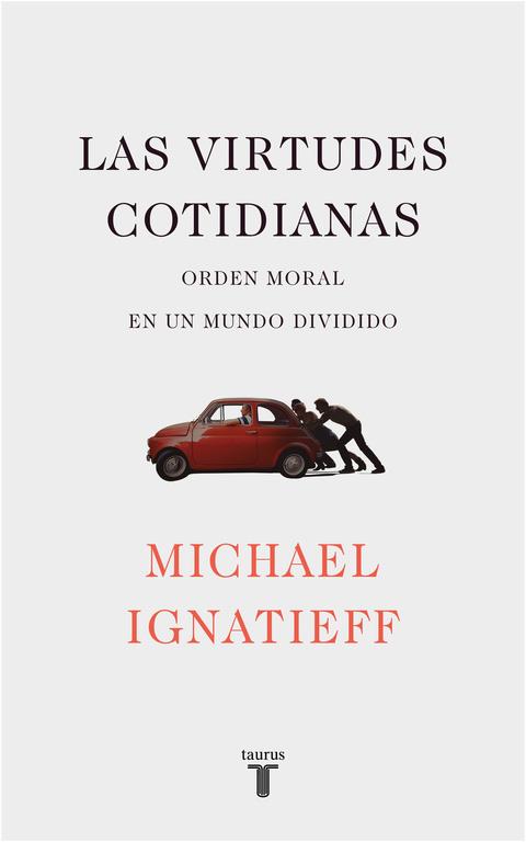 LAS VIRTUDES COTIDIANAS | 9788430619443 | IGNATIEFF, MICHAEL