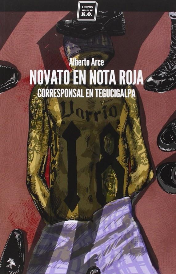 NOVATO EN NOTA ROJA | 9788416001323 | ARCE, ALBERTO