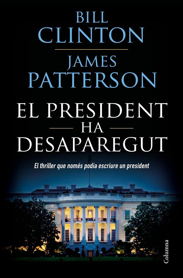 EL PRESIDENT HA DESAPAREGUT | 9788466423960 | CLINTON, BILL / PATTERSON, JAMES