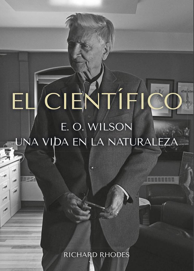 EL CIENTÍFICO. E O. WILSON: UNA VIDA EN LA NATURALEZA | 9788412724141 | RHODES, RICHARD