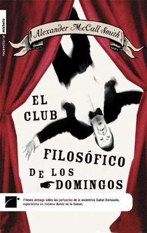 CLUB FILOSÓFICO DE LOS DOMINGOS, EL | 9788496284227 | ALEXANDER MCCALL SMITH