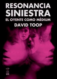 RESONANCIA SINIESTRA. EL OYENTE COMO MÉDIUM | 9789871622214 | TOOP, DAVID