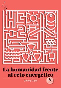 HUMANIDAD FRENTE AL RETO ENERGETICO | 9788412777475 | LÓPEZ, CARLOS J.