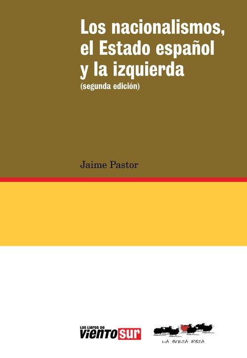 NACIONALISMOS, EL ESTADO ESPAÑOL Y LA IZQUIERDA, LOS | 9788416227006 | PASTOR, JAIME