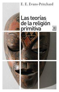 TEORÍAS DE LA RELIGIÓN PRIMITIVA, LAS | 9788432317880 | EVANS-PRITCHARD, E. E.