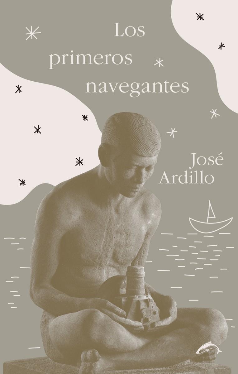 LOS PRIMEROS NAVEGANTES  | 9788494764745 | ARDILLO, JOSÉ