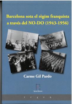 BARCELONA SOTA EL RÈGIM FRANQUISTA A TRAVÉS DEL NO-DO (1943-1956) | 9788412871142 | GIL PARDO, CARME