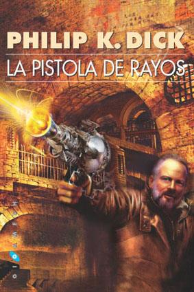 PISTOLA DE RAYOS, LA | 9788496208292 | DICK, PHILIP K.